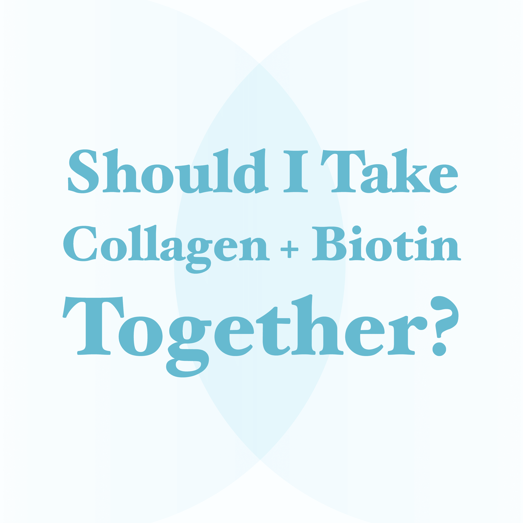 Should I Take Collagen + Biotin Together? - AURA Nutrition