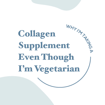 Why I’m Taking a Collagen Supplement Even Though I’m Vegetarian - AURA Nutrition