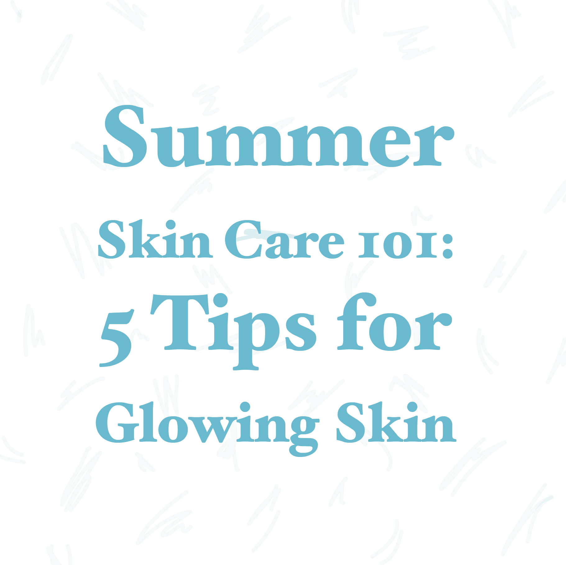 Summer Skin Care 101: 5 Tips for Glowing Skin - AURA Nutrition